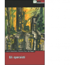 GLI OPERAISTI. di FRANCESCA POZZI,GUIDO BORIO,GIGI ROGGERO - 2005