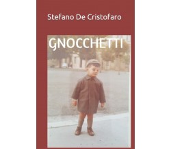 GNOCCHETTI di Stefano De Cristofaro,  2022,  Indipendently Published
