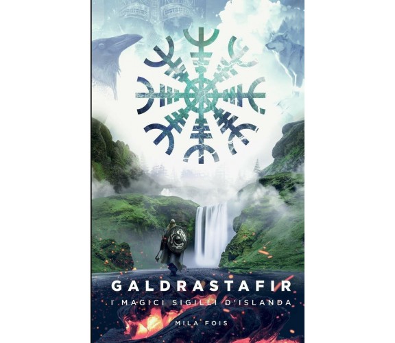 Galdrastafir: I Magici Sigilli d’Islanda di Mila Fois,  2018,  Independently Pub