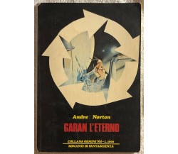 Garan l’eterno di Andre Norton,  1978,  Edizioni M.g. Milano