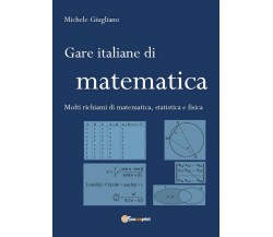 Gare italiane di matematica	 di Michele Giugliano,  2019,  Youcanprint