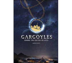 Gargoyles. Ombre tra secoli di luce	 di Amina Havet,  2015,  Youcanprint