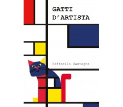 Gatti d’Artista	 di Raffaella Castagna,  2021,  Youcanprint