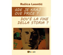 Gde je kraj ove price?-Dov’è la fine della storia? Ediz. bilingue di Ruzica Leon