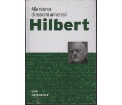 Geni della matematica n. 3 - Hilbert. Alla ricerca di assiomi universali di Aa.v