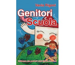 Genitori e scuola  - Vania Rigoni,  2018,  Youcanprint