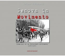 Genova in Movimento	 di Adriano Silingardi,  2017,  Youcanprint