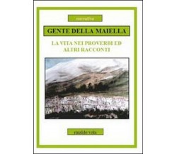 Gente della Maiella. La vita nei proverbi ed altri racconti	 di Rinaldo Vola,  2