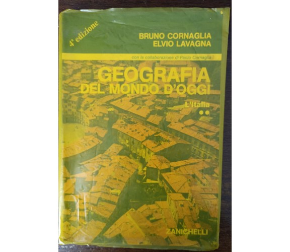 Geografia del mondo d'Oggi: L'Italia - Cornaglia,Lavagna - Zanichelli,1988 - A