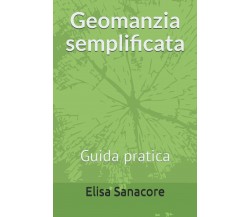 Geomanzia semplificata: Guida pratica di Elisa P. Sanacore,  2021,  Indipendentl