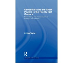Geopolitics and the Great Powers in the 21st Century - C. Dale - 2009