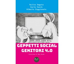 Geppetti social genitori 4.0 di Tullio Segato, Carlo Corrà, Alberto Faggionato, 