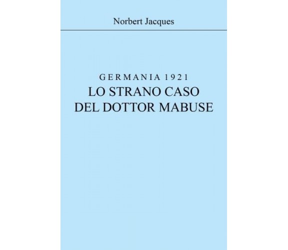  Germania 1921, lo strano caso del dottor Mabuse di Norbert Jacques, 2022, Yo