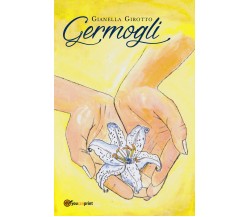 Germogli di Gianella Girotto,  2019,  Youcanprint