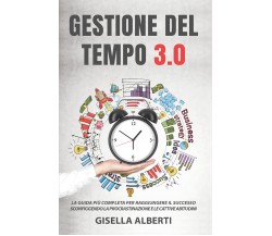 Gestione del tempo 3.0	 di Gisella Alberti,  2021,  Youcanprint