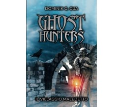Ghost hunters: Il villaggio maledetto (Vol. 1) - Dominik G. Cua - 2020