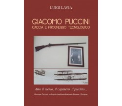 Giacomo Puccini. Caccia e Progresso Tecnologico di Luigi Lavia,  2022,  Youcanpr