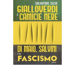 Gialloverdi e camicie nere. Di Maio, Salvini e il fascismo