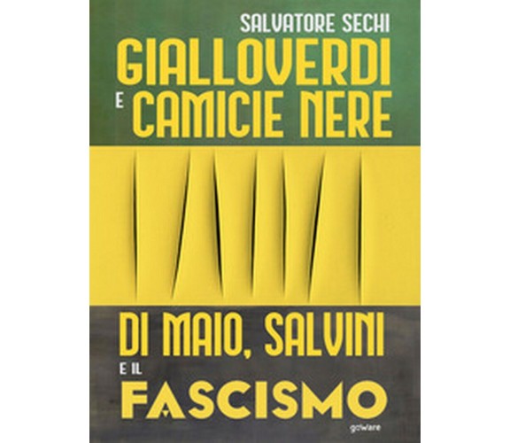 Gialloverdi e camicie nere. Di Maio, Salvini e il fascismo
