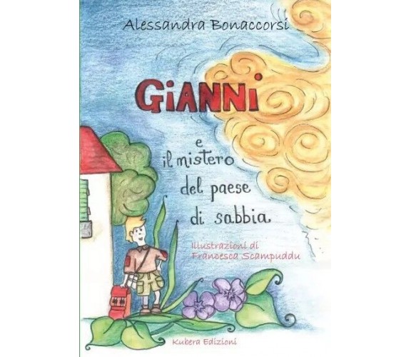 Gianni e il mistero del Paese di Sabbia di Alessandra Bonaccorsi, Francesca Sca