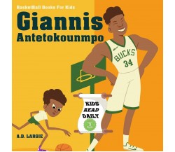 Giannis Antetokounmpo I Can Read Books Level 4 di A D Largie,  2020,  Indipende