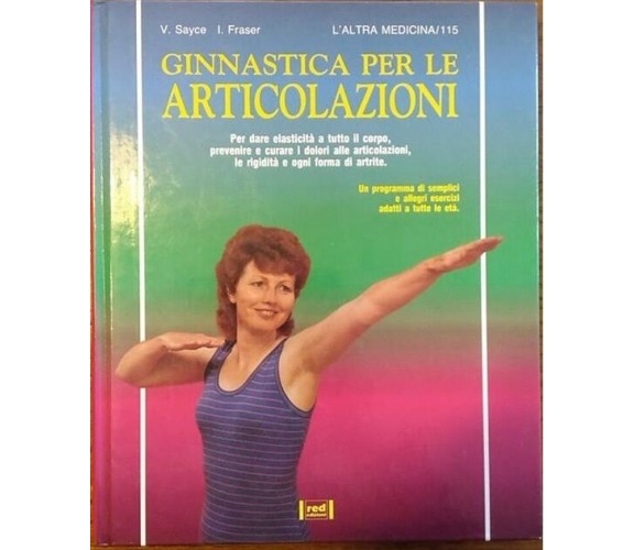 Ginnastica per le articolazioni - Valerie Sayce, Ian Fraser, 1993, Red Edizioni