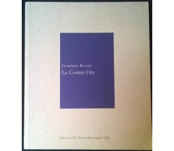 Gioacchino Rossini Le comte ory - Libro programma di R. F. e M. V.,2004 - L 