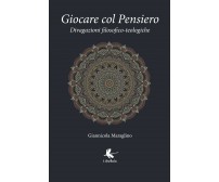Giocare col pensiero. Divagazioni filosofico-teologiche di Giannicola Maraglino,