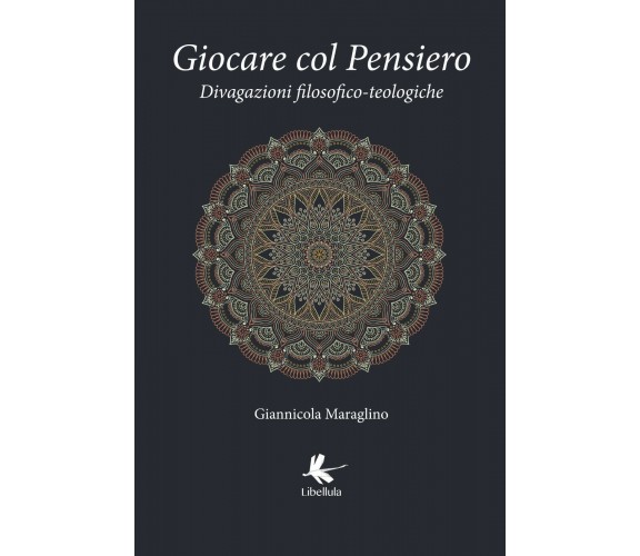 Giocare col pensiero. Divagazioni filosofico-teologiche di Giannicola Maraglino,