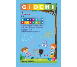 Giochi a distanza. Giochi e attività di gruppo per bambini da fare a 1 metro di 