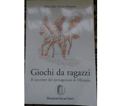 Giochi da ragazzi Il racconto dei protagonisti di Olimpia - P. Mei - M. Pescante