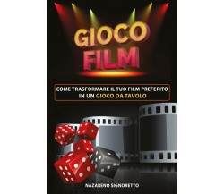 Gioco Film	 di Nazareno Signoretto,  2020,  Youcanprint