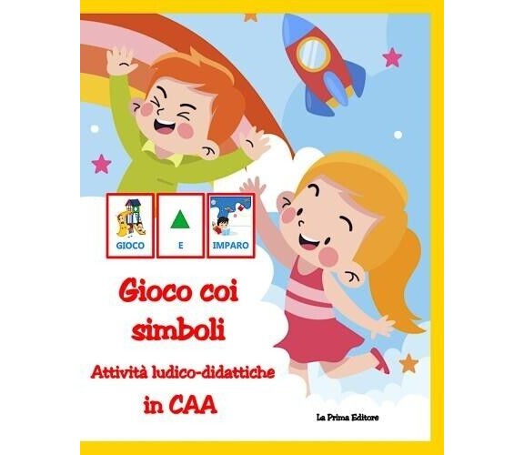 Gioco coi simboli. Attività ludico-didattiche in CAA di La Prima Editore, 2022