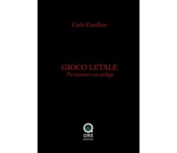 Gioco letale	 di Carlo Cavallaro,  2018,  Quanta Radio Edizioni
