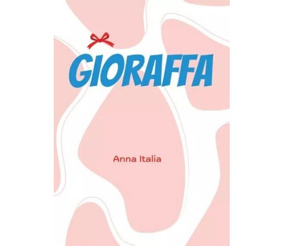 Gioraffa di Anna Italia, 2023, Youcanprint