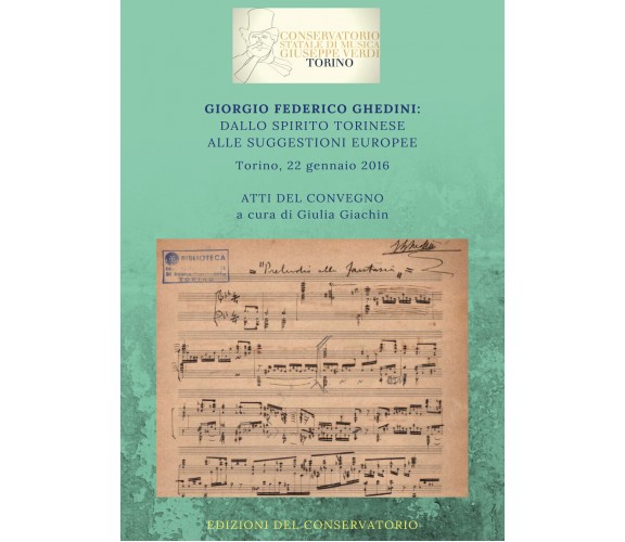 Giorgio Federico Ghedini: dallo spirito torinese alle suggestioni europee. Atti 