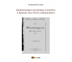 Giornalismo, economia e società a Napoli tra Otto e Novecento di Ferdinando Di D