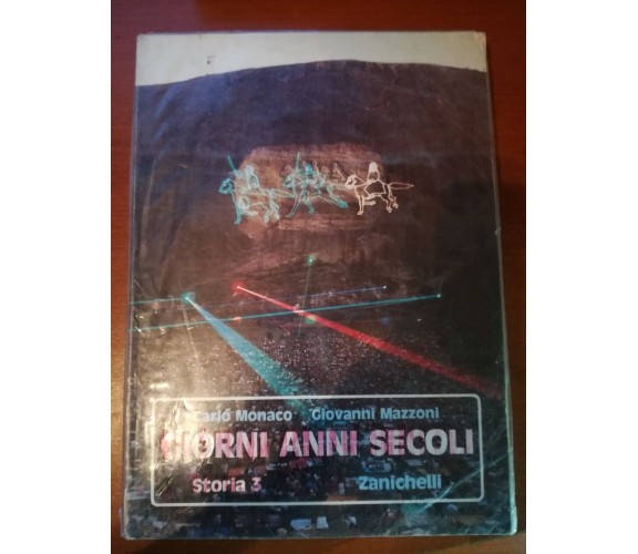 Giorni Anni Secoli - Carlo Monaco,Giovanni mazzoni - Zanichelli - 1988 - M