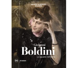 Giovanni Boldini. Lo sguardo nell'anima. Ediz. illustrata - T. Panconi - 2021