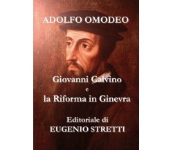 Giovanni Calvino e la Riforma a Ginevra  di Adolfo Omodeo,  2018 - ER