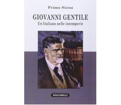  Giovanni Gentile. Un italiano nelle intemperie di Primo Siena, 2014, Solfane