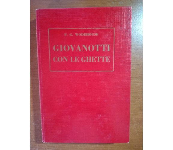 Giovanotti  con le ghette - P.G. Wodehouse - Bietti - 1948 - M