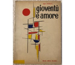 Gioventù e amore di Ugo Teodori,  1960,  Libreria Editrice Fiorentina