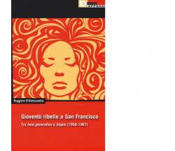 Gioventu ribelle a San Francisco - Ruggero D'Alessandro - DeriveApprodi, 2018