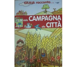 Giulia racconta dalla campagna alla città - Aa.vv. - 2002 - Ciccio Riccio - lo -