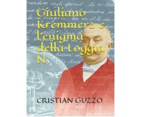 Giuliano Kremmerz e l’enigma Della Loggia N di Cristian Guzzo,  2020,  Indipende