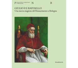 Giulio II e Raffaello. Una nuova stagione del Rinascimento a Bologna.