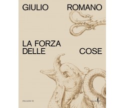 Giulio Romano. La forza delle cose. Ediz. illustrata -B. Furlotti - 2022