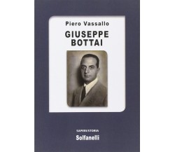 Giuseppe Bottai di Piero Vassallo,  2014,  Solfanelli