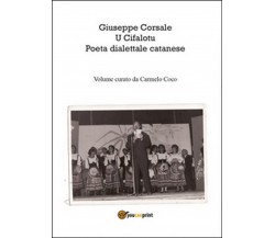 Giuseppe Corsale u cifalotu poeta dialettale catanese	 di Carmelo Coco,  2015